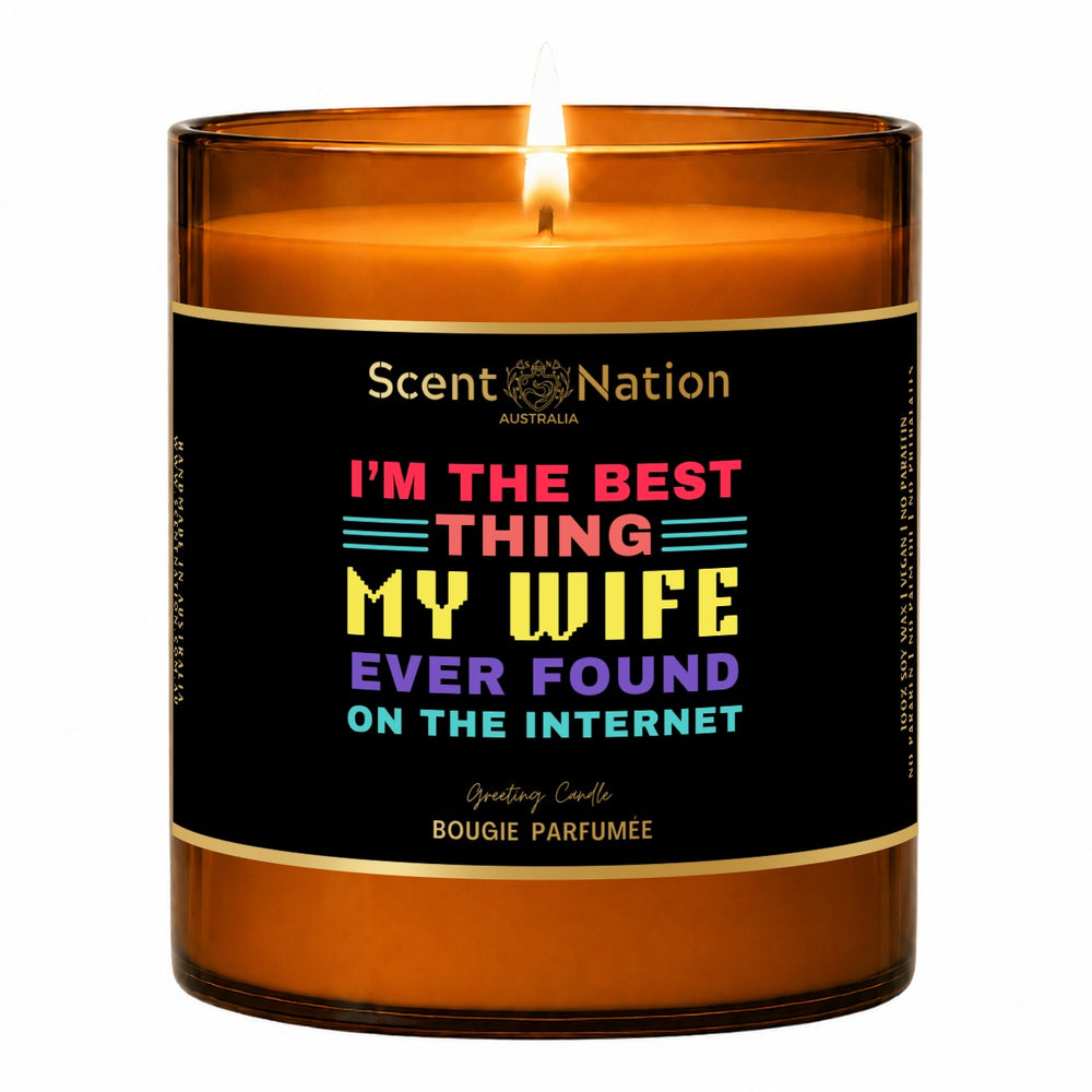 Funny gift for wife – lit Large 285 g amber soy candle with a black metallic label: I'm the best thing my wife ever found on the internet, Scent Nation Australia