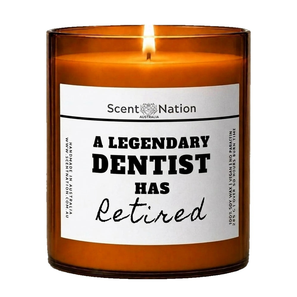 Dentist retirement gifts: A Legendary Dentist Has Retired candle, Large 285g amber soy jar with a white label in bold black type and Retired in script, Scent Nation Australia